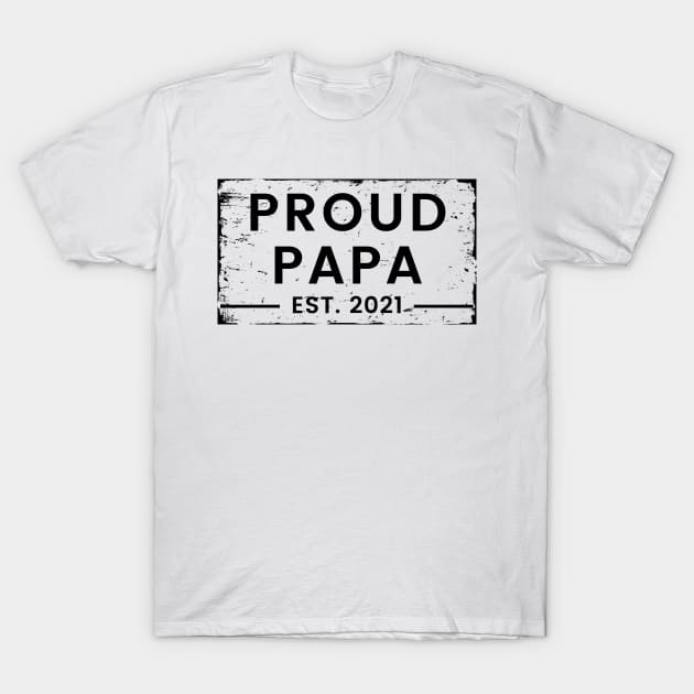 Proud Papa EST. 2021. Great Design for the Dad to Be. T-Shirt by That Cheeky Tee